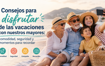 VACACIONES EN FAMILIA: CONSEJOS PARA DISFRUTAR CON NUESTROS MAYORES